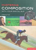 کتاب دست دوم Mastering Composition With your Digital SLR by Chris Rutter  -در حد نو  