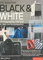 کتاب دست دوم The essential  Black & White Photography Manual for Digital and Film Photographers  By  Mike Crawford -در حد نو 