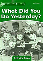 کتاب دست دوم Dolphin Readers 3 What Did You Do Yesterday? activity book نویسنده Jacqueline Martin - در حد نو